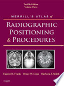 Merrill s Atlas of Radiographic Positioning and Procedures   E Book