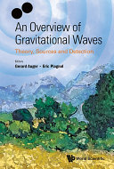 Overview Of Gravitational Waves, An: Theory, Sources And Detection