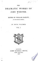 The Dramatic Works of John Webster: Introduction. The famous history of Sir Thomas Wyat. Westward hoe. Northward hoe