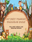 My Best Toddler Coloring Book Fun with Letters and Coloring Animals