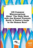 100 Common Misconceptions about the Daily Show with Jon Stewart Presents Earth