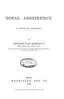 Total Abstinence; a Course of Addresses