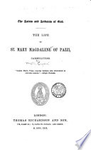 Saints and Servants of God ...: Cepari, V. Life of St. Mary Magdalene of Pazzi. 1849