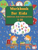 Workbook for Kids 6-8, Addition and Subtraction 1-20