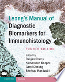 Leong s Manual of Diagnostic Biomarkers for Immunohistology