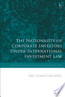 The Nationality of Corporate Investors Under International Investment Law