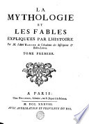 LA MYTHOLOGIE ET LES FABLES EXPLIQUÉES PAR L'HISTOIRE