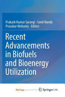 Recent Advancements in Biofuels and Bioenergy Utilization Book