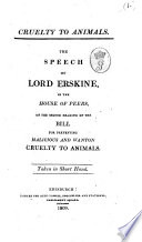 Cruelty to Animals. The Speech of Lord Erskine, in the House of Peers, on  ... - Thomas Erskine Baron Erskine - Google Books