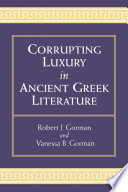 Corrupting Luxury in Ancient Greek Literature