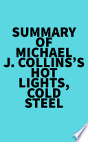 Summary of Michael J  Collins s Hot Lights  Cold Steel
