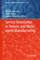 Service Orientation in Holonic and Multi agent Manufacturing