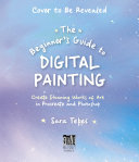 The Beginner   s Guide to Digital Painting Book