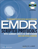 Eye Movement Desensitization and Reprocessing (EMDR) Scripted Protocols with Summary Sheets CD-ROM Version