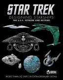 Star Trek Designing Starships Volume 2  Voyager and Beyond