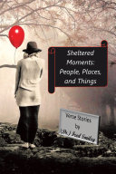 Sheltered Moments: People, Places, and Things.