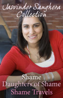 The Jasvinder Sanghera Ebook Collection: Shame, Daughters of Shame & Shame Travels