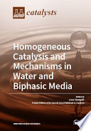 Homogeneous Catalysis and Mechanisms in Water and Biphasic Media
