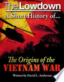 Lowdown  a Short History of the Origins of the Vietnam War