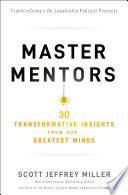 Master mentors : 30 transformative insights from our greatest minds /