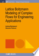 Lattice Boltzmann Modeling of Complex Flows for Engineering Applications
