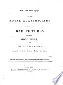 For the year 1792  To the Royal academicians  Bad pictures placed in a good light Book