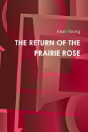 THE RETURN OF THE PRAIRIE ROSE