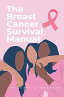 The Breast Cancer Survival Manual Book
