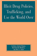 Illicit Drug Policies  Trafficking  and Use the World Over