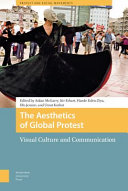 The Aesthetics of Global Protest : Visual Culture and Communication /
