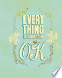 Everything Is Going to Be OK Book