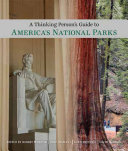 A Thinking Person s Guide to America s National Parks Book