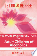 Let Go and Be Free  100 More Daily Reflections for Adult Children of Alcoholics
