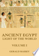 Ancient Egypt   Light Of The World  Volume 1