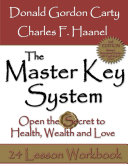 The Master Key System: 2nd Edition: Open the Secret to Health, Wealth and Love, 24 Lesson Workbook