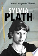 How to Analyze the Works of Sylvia Plath