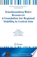 Transboundary Water Resources  A Foundation for Regional Stability in Central Asia Book