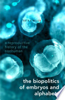 The Biopolitics of Embryos and Alphabets