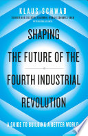 Shaping the Future of the Fourth Industrial Revolution Book PDF