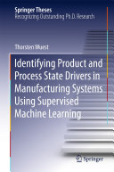 Identifying Product and Process State Drivers in Manufacturing Systems Using Supervised Machine Learning