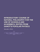 Introductory Course of Natural Philosophy for the Use of Schools and Academics, Edited from Ganot's Popular Physics