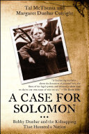 A Case for Solomon: Bobby Dunbar and the Kidnapping That ...