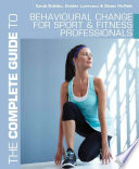 The Complete Guide To Behavioural Change For Sport And Fitness Professionals