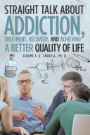 Straight Talk about Addiction, Treatment, Recovery, and Achieving a Better Quality of Life