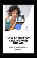 How to Improve Hearing With Out Aid