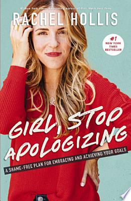 Book cover of 'Girl, Stop Apologizing' by Rachel Hollis