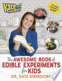 Kate the Chemist  The Awesome Book of Edible Experiments for Kids Book PDF
