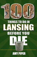 Read Pdf 100 Things to Do in Lansing Before You Die