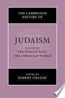 The Cambridge History of Judaism  Volume 6  The Middle Ages  The Christian World