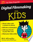 Digital Filmmaking For Kids For Dummies Book PDF